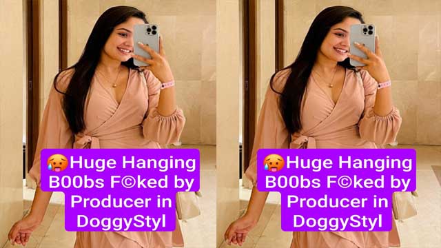 Famous South Actress Latest Trending Meme Viral Video Huge Hanging Boobs Fucked By Producer In DoggyStyle