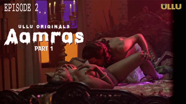 Aamras Part 01 2023 Ullu Originals Hot Web Series Episode 2 Watch Online