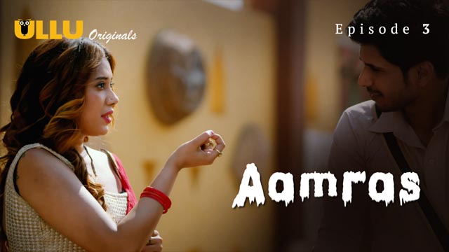 Aamras Part 1 2023 Ullu Originals Web Series Episode 03 Watch Online