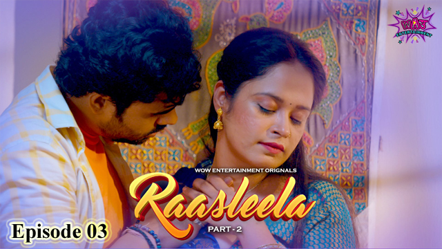 RaasLeela 2023 WOW Entertainment Originals Episode 03 Hot Web Series Watch Online