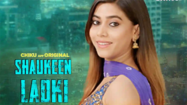 Shaukeen Ladki 2023 Chikuapp Originals Hot Short Film Watch Online