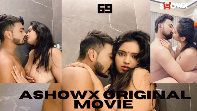 69 2023 Showx Originals Hindi Hot Short Film Watch Online