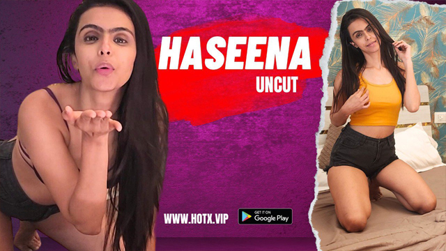 Haseena 2023 HotX Vip Originals Hot Short Film Watch Online