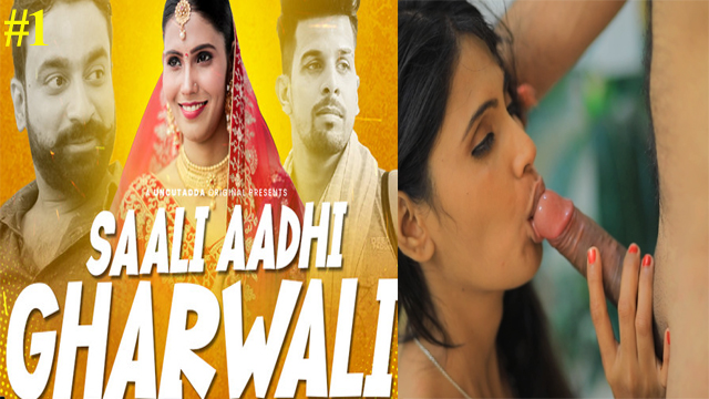 Saali Aadhi Gharwali 2023 UncutAdda Originals Hot Web Series Episode 01 Watch Online