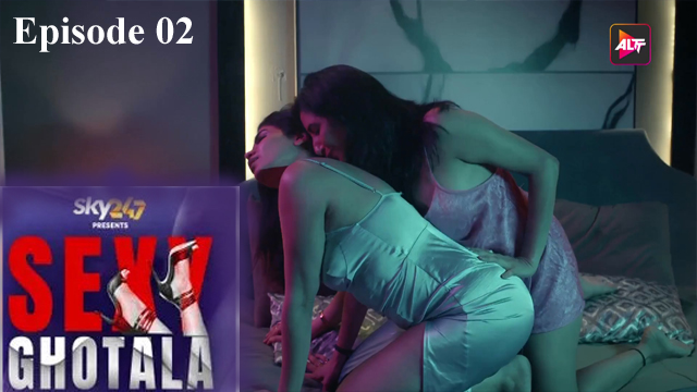 Sexy Ghotala 2023 Alt Originals Hot Web Series Episode 02 Watch Online