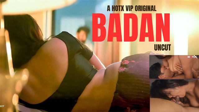 Badan A HOTX Original Uncut  Hindi Hot Short Film Watch Online