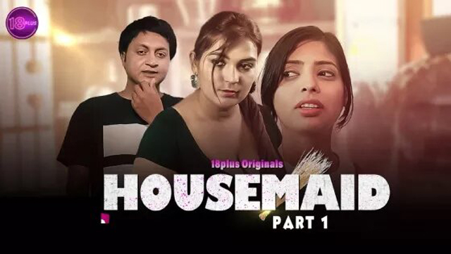 Housemaid 2023 Part 1 18plus Originals Hindi Hot Short Film Watch Online