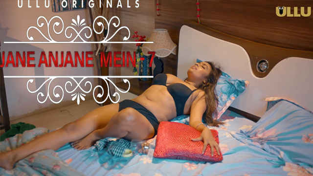 Jane Anjane Mein 7 Part 1 2023 Ullu Originals Hot Web Series Watch Online