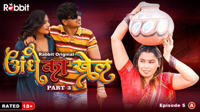 Andhe Ka Khel Part 3 2023 Rabbit Originals Hot Web Series Episode 05 Watch Online