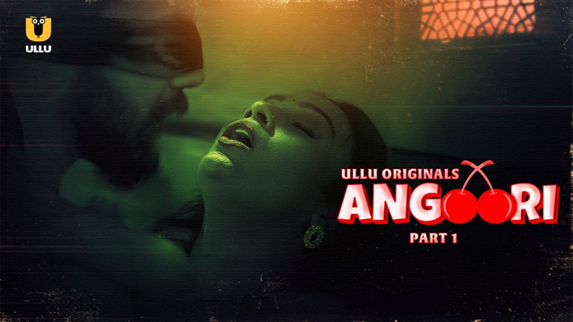 Angoori Part 01 2023 Ullu Originals Hot Web Series Episode 01 Watch Online