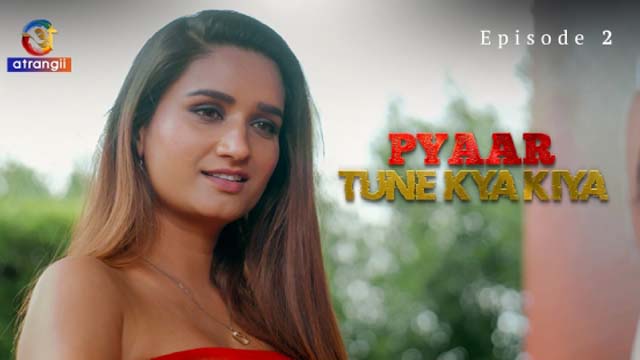 Pyaar Tune Kya Kiya Part 1 2023 Atrangii Originals Hot Web Series Episode 02 Watch Online
