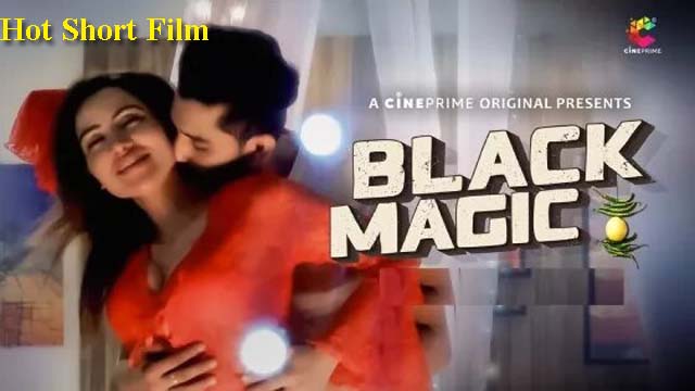 Black Magic 2023 CinePrime Originals Hindi Hot Short Film Watch Online