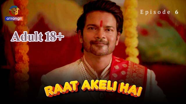 Raat Akeli Hai 2023 Atrangii Originals Hot Web Series Episode 06 Watch Online