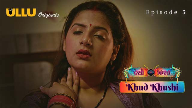 Khud Khushi Part 1 Ullu Originals Hot Web Series Episode 03 Watch Online