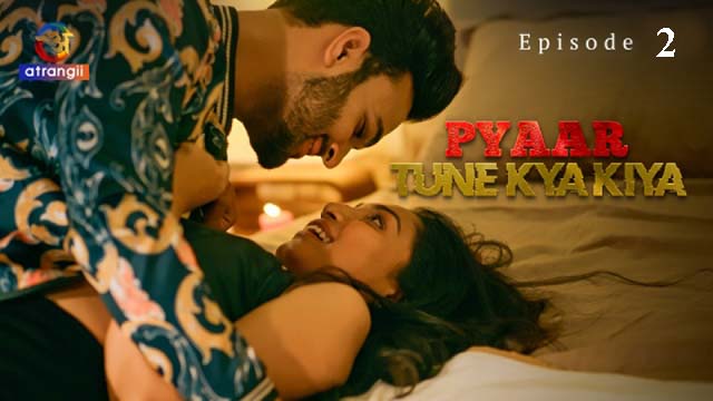 Pyaar Tune Kya Kiya Part 2 2023 Atrangii Originals Hot Web Series Episode 02 Watch Online
