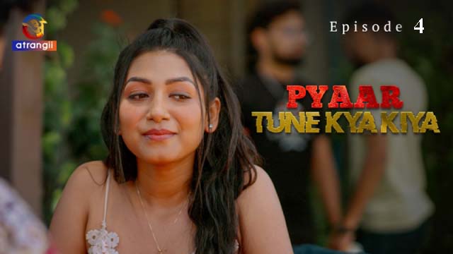 Pyaar Tune Kya Kiya Part 2 2023 Atrangii Originals Hot Web Series Episode 04 Watch Online