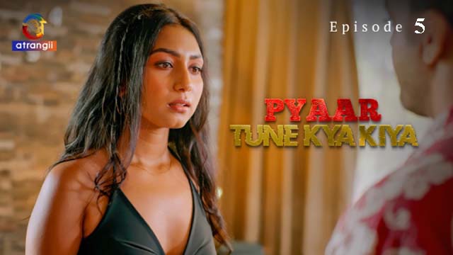 Pyaar Tune Kya Kiya Part 2 2023 Atrangii Originals Hot Web Series Episode 05 Watch Online