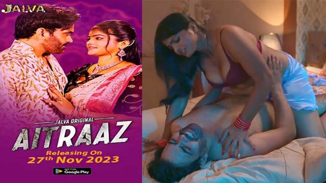 Aitraaz 2023 Jalva Originals Hot Web Series Episode 01 Watch Online