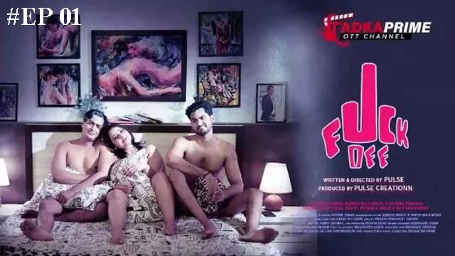 Fuck Off 2023 TadkaPrime Originals Hindi Hot Web Series Episode 01 Watch Online