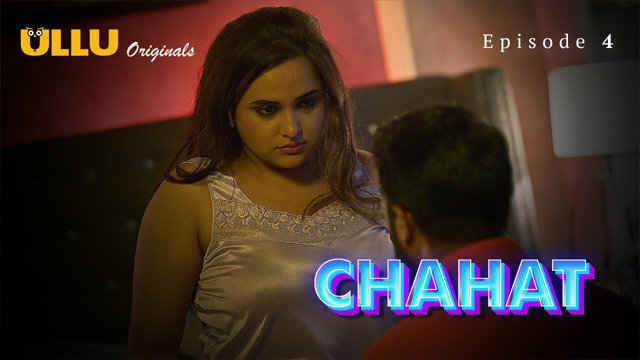 Chahat Part 2 2023 Ullu Originals Hot Web Series Episode 04 Watch Online