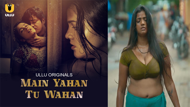 Main Yahan Tu Wahan 2023 Ullu Originals Presents Official Trailer Web Series Coming Soon Watch Online