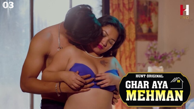 Ghar Aya Mehman Part 2 2023 Huntcinema Originals Hot Web Series Episode 03 Watch Online