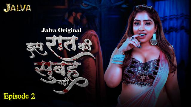 Is Raat Ki Subha Nahi 2023 Jalva Originals Hot Web Series Episode 02 Watch Online