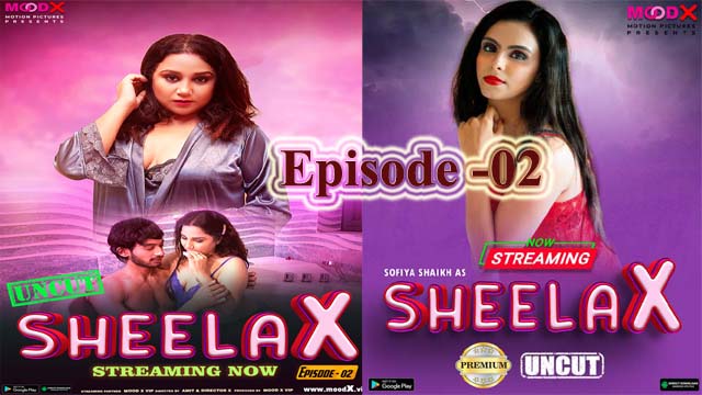 Sheela X (2023) MOODX Originals Premium S1 Episode – 02 Uncut Web Series Watch Online