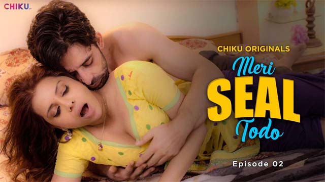 MERI SEAL TODO (2023) CHIKU Originals Season 1 Episode – 02 Hot Web Series Watch Online