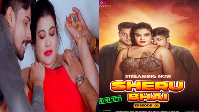 SHERU BHAI (2023) MOODX Originals S1 Episode – 01 Hot Short Film Watch Online