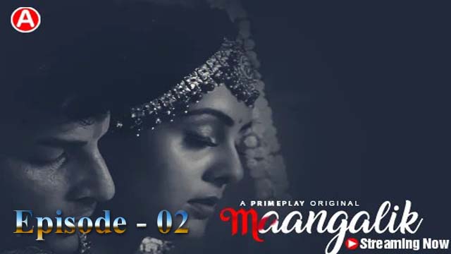 Maangalik (2023) PRIMEPLAY Originals Season 1 Episode – 02 Hot Web Series Watch Online