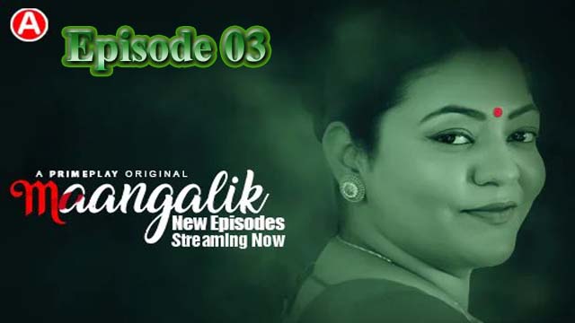 Maangalik (2023) PRIMEPLAY Originals Season 1 Episode – 03 Hot Web Series Watch Online