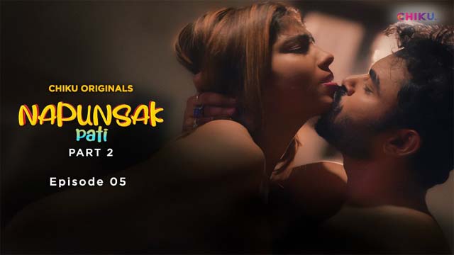 Napunsak Pati Part 1 Chiku Originals Hot Web Series Episode 5 Watch Online