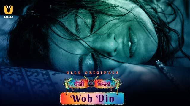 Desi Kisse (Woh Din) (Season 01) (2023) Hindi ULLU Originals Web Series Episode 05 Watch Online