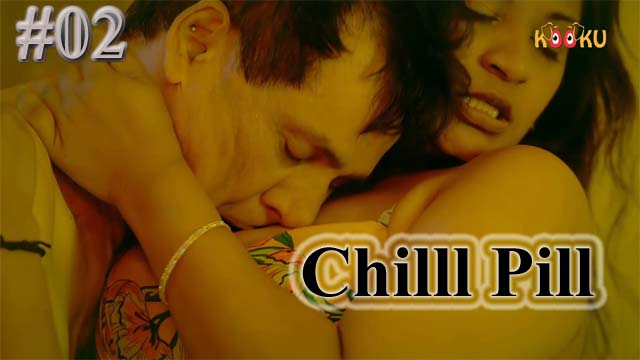 Chilll Pill (2023) Kooku Originals S01 Episode 02 Hot Web Series Watch Online