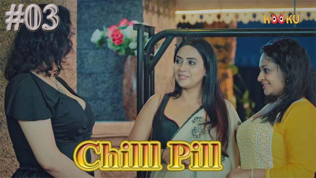 Chilll Pill (2023) Kooku Originals S01 Episode 03 Hot Web Series Watch Online