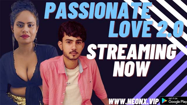 PASSIONATE LOVE 2.0 (2023) NEONX Originals Hot Short Film Watch Online