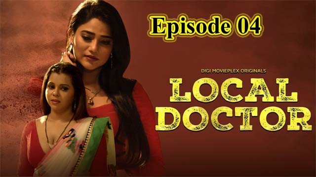 Local Doctor (2023) DIGI MOVIEPLEX Originals S1 Episode 04 Hot Web Series Watch Online