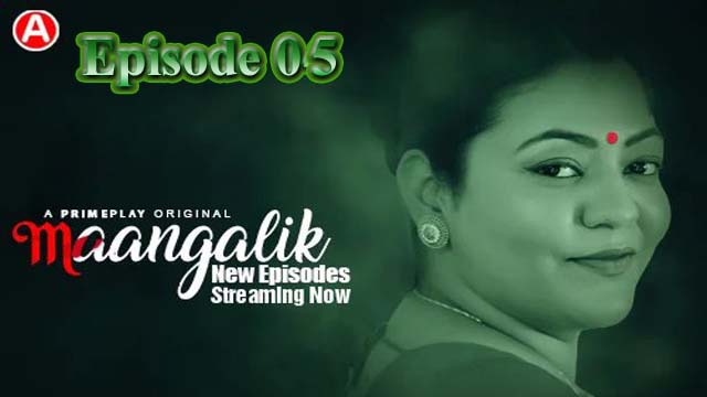 Maangalik (2023) PRIMEPLAY Originals Season 1 Episode 05 Hot Web Series Watch Online