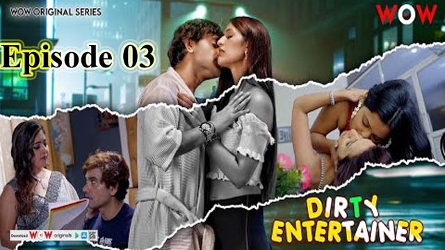 Dirty Entertainer (2023) WoW Originals S03 Episode 03 Hindi Hot Web Series Watch Online