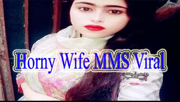Horney Desi Wife MMS Viral With Husband Showing Pussy Full Video