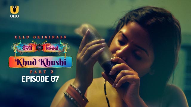 Khud Khushi Part 2 Ullu Originals Hot Web Series Episode 07 Watch Online