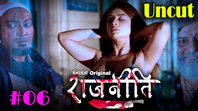 Rajneeti Chapter 3 2023 Rabbit Web Series Episode 06 Watch Now