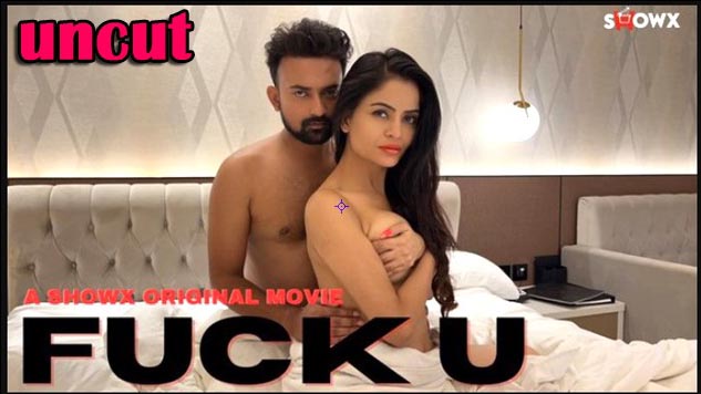 Fuck U 2023 Showx Hindi Hot Short Film 720p HD Watch Now