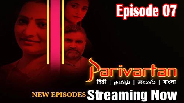 Parivartan 2023 PrimePlay Originals Hot Web Series Episode 07 Watch Online