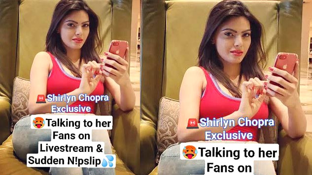 Sh!rlyn Ch0pra Exclusive Updated Talking to her Fans on Livestream Then Sudden Npslip & having trouble keeping her T!ddies inside!! Don’t Miss