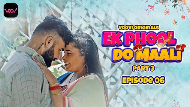 Ek Phool Do Maali 2023 Hindi Hot Web Series Voovi Originals Web Series Episode 06 Watch Online
