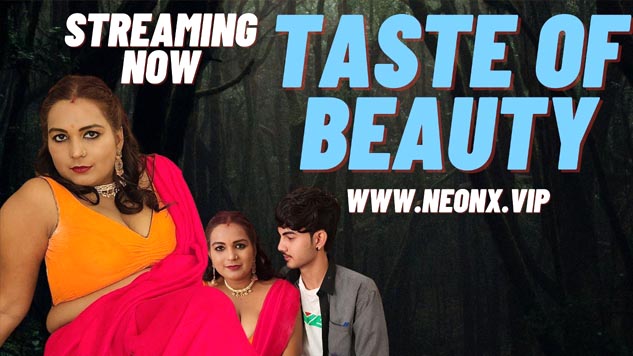 Taste of Beauty 2023 NeonX Originals Short Film Watch Now