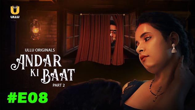 Andar Ki Baat Part 2 2023 Ullu Originals Hot Web Series Episode 09 Watch Online