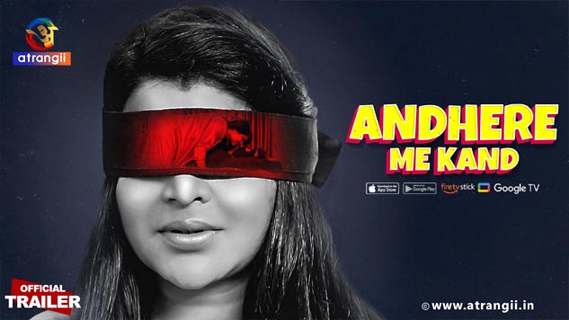 Andhere Me Kand Atrangii App Official Trailer Watch Now